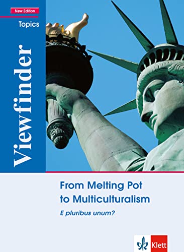 From Melting Pot to Multiculturalism: E pluribus unum?. Mit Annotationen (Viewfinder Topics - New Edition) von Klett Sprachen GmbH